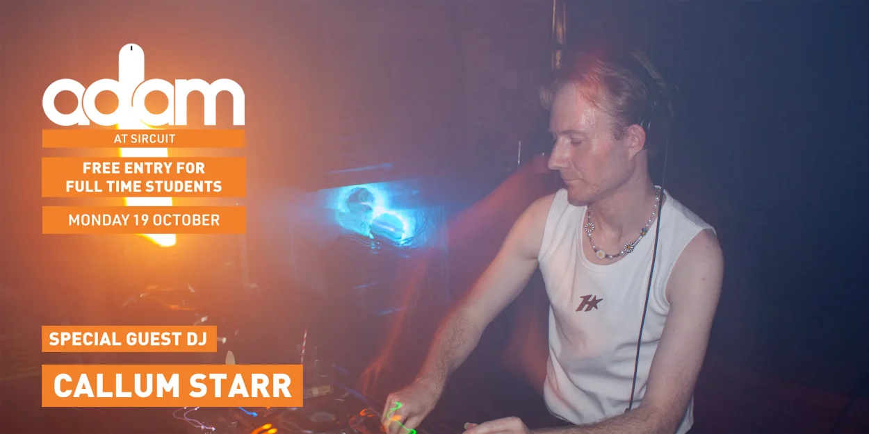 ADAM ft Callum Starr - Free Entry for Full Time Students - Monday 19 October 2026