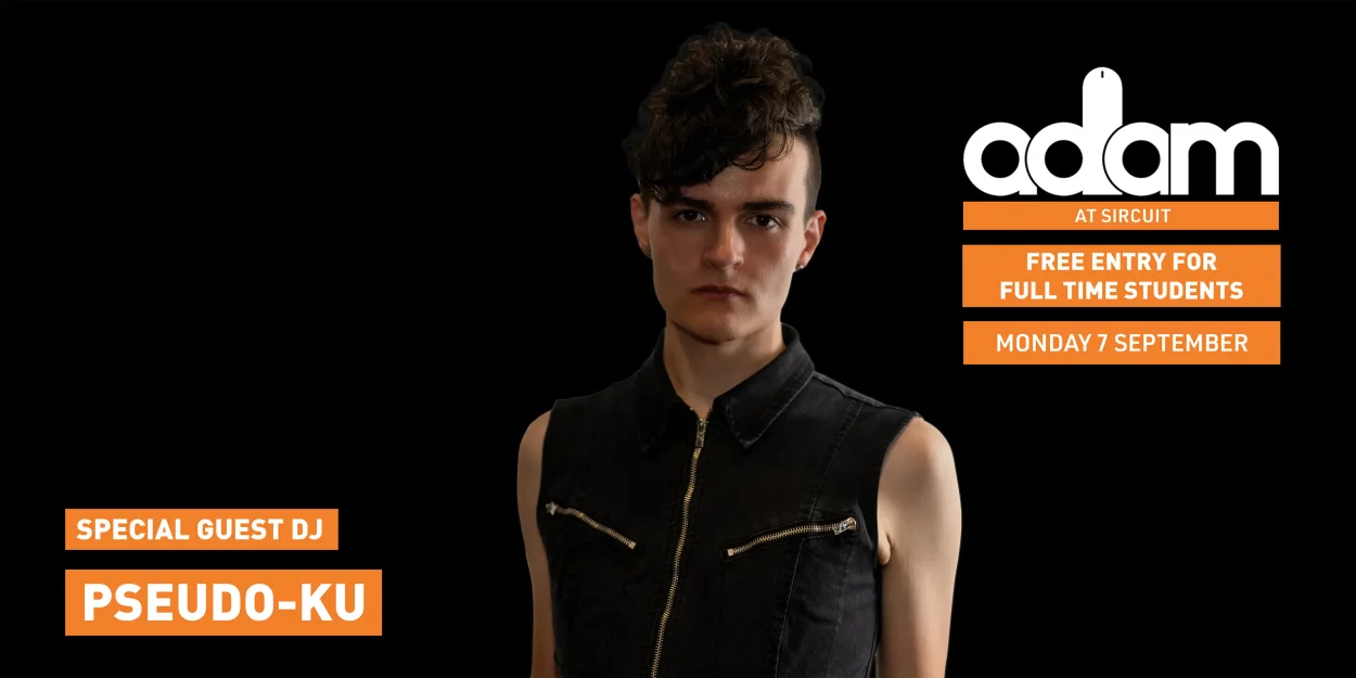 ADAM ft Pseudo-ku - Free Entry for Full Time Students Monday 7 September 2026