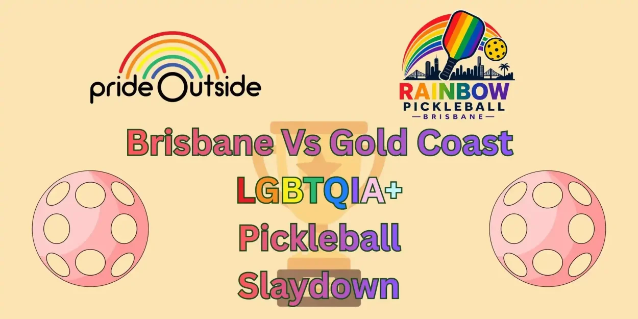 Brisbane Vs Gold Coast LGBTQIA+ Pickleball Slaydown