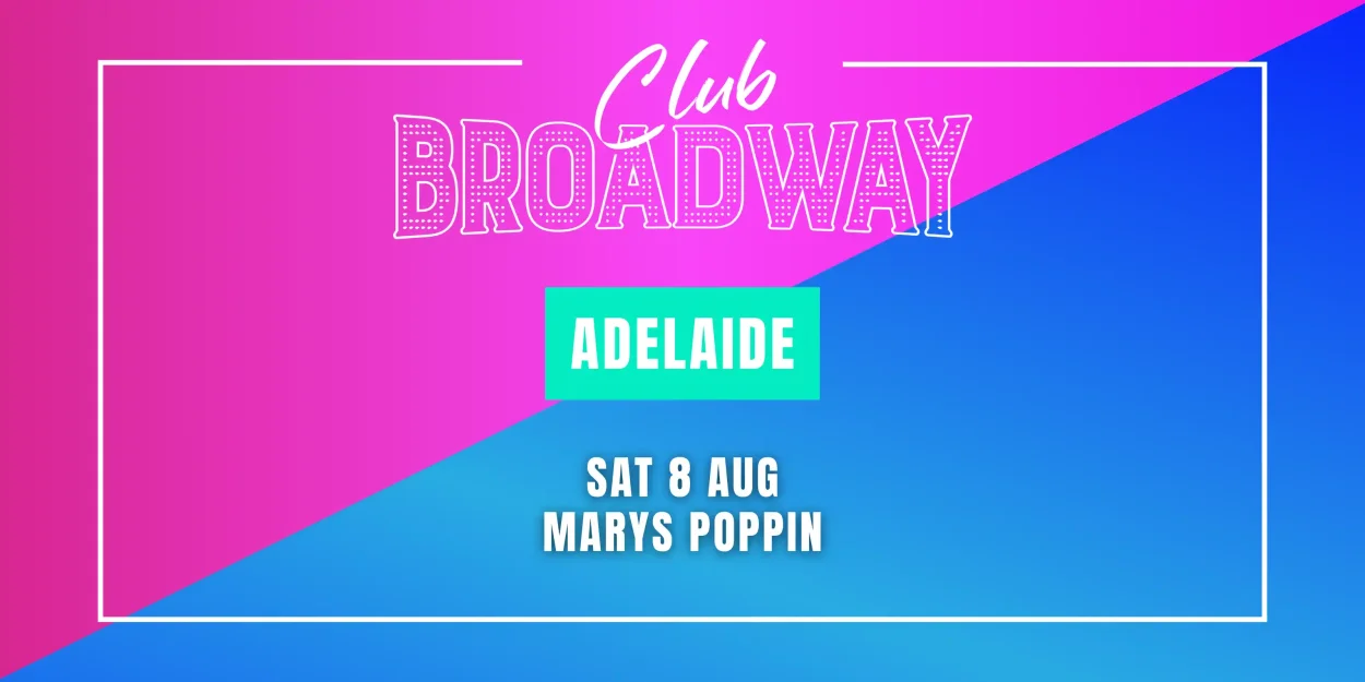 Club Broadway: ADELAIDE [Sat 8 Aug]
