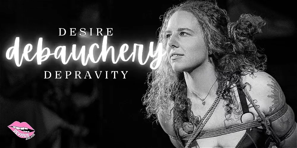 Desire Debauchery Depravity