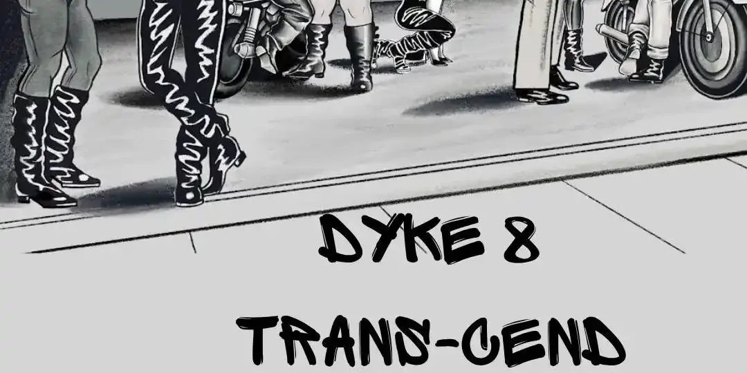 DYKE 8 Trans-cend