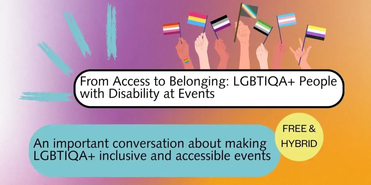From Access to Belonging: LGBTIQA+ People with Disability at Events