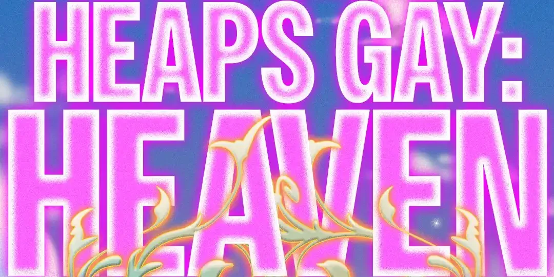 Heaps Gay Heaven 2.0!