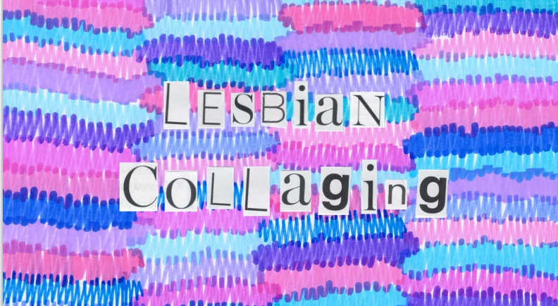 Lesbian Collaging August