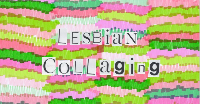 Lesbian Collaging October