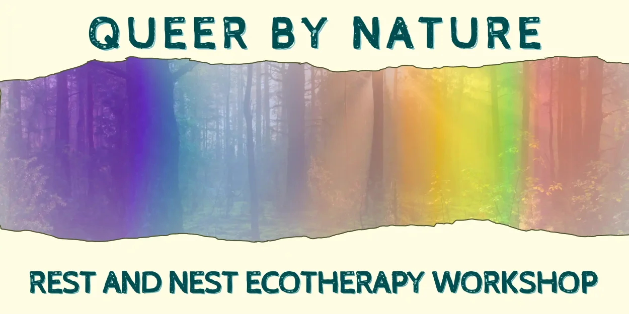 Queer By Nature: Rest and Nest