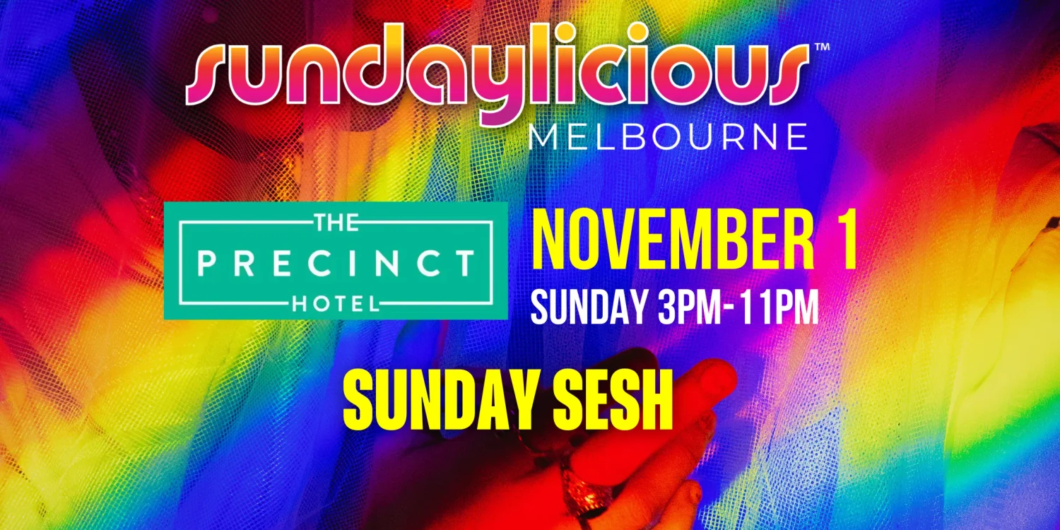 SUNDAYLICIOUS MELBOURNE NOV 1 SUNDAY 3PM - 11PM THE PRECINCT