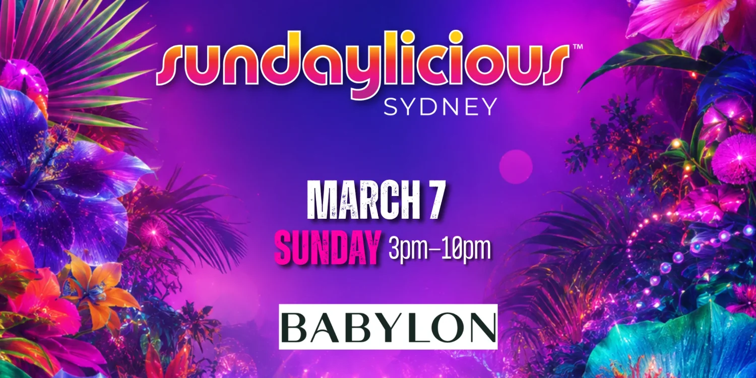 SUNDAYLICIOUS SYDNEY FESTIVAL WEEKEND MARCH 7 3pm-10pm BABYLON