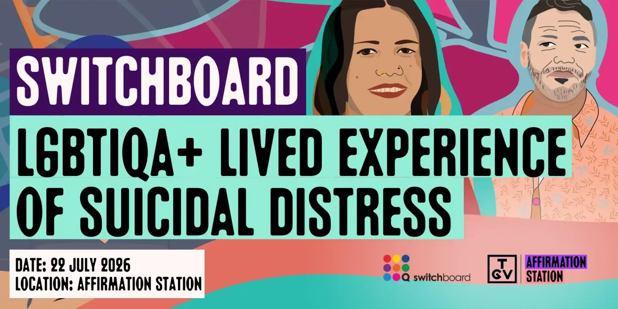 Switchboard Training: LGBTIQA+SB Lived Experience of Suicidal Distress