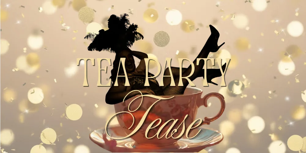 Tea Party Tease