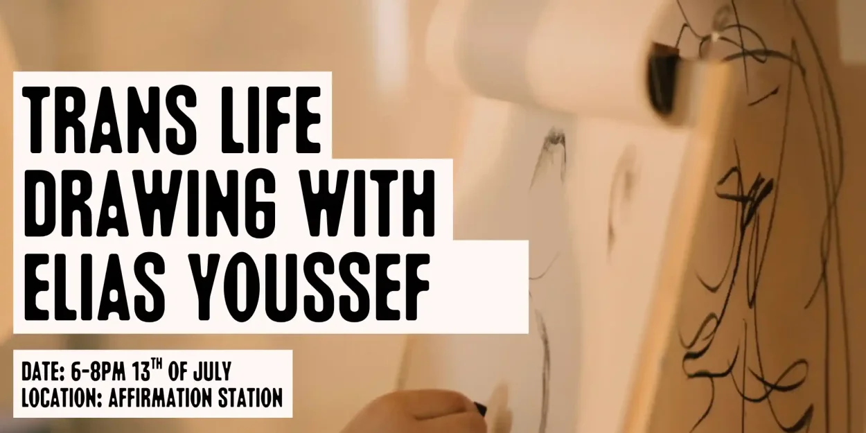 Trans Life Drawing with Elias Youssef, July
